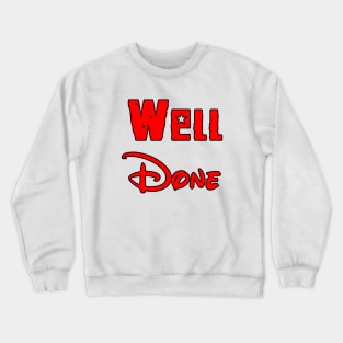 well done Crewneck Sweatshirt